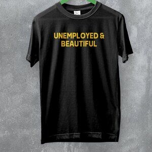 Y2K Unemployed And Beautiful Funny Girly Quote Trend Fashion T-Shirt 218